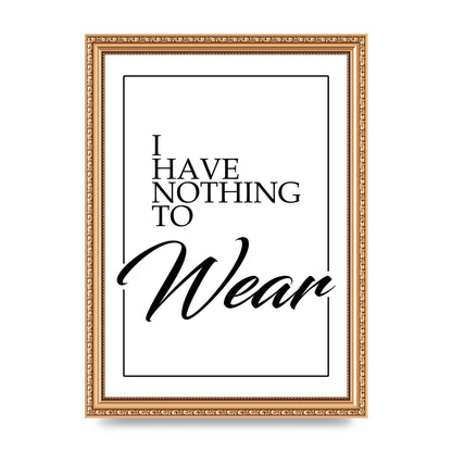 I Have Nothing To Wear" Art For The Home - A4 framed