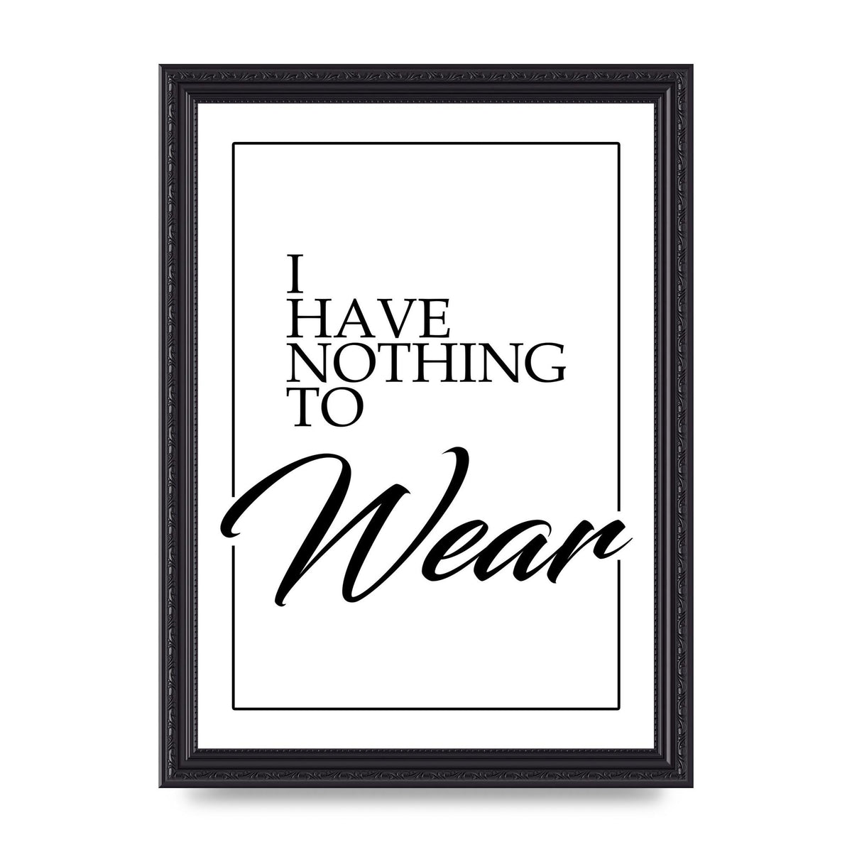 I Have Nothing To Wear" Art For The Home - A4 framed