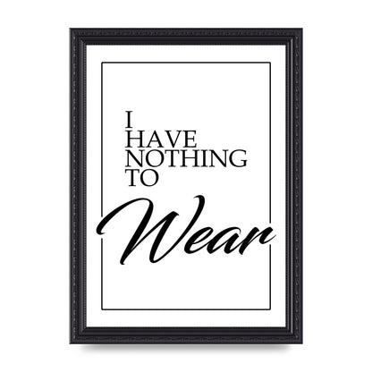 I Have Nothing To Wear" Art For The Home - A4 framed