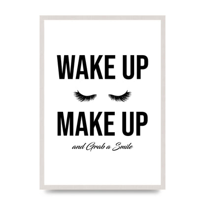 Wake Up Make Up And Grab A Smile print in an A2 white saw cut grain frame