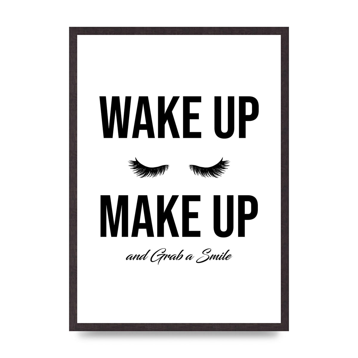 Wake Up Make Up And Grab A Smile" Art For The Home - A2 framed