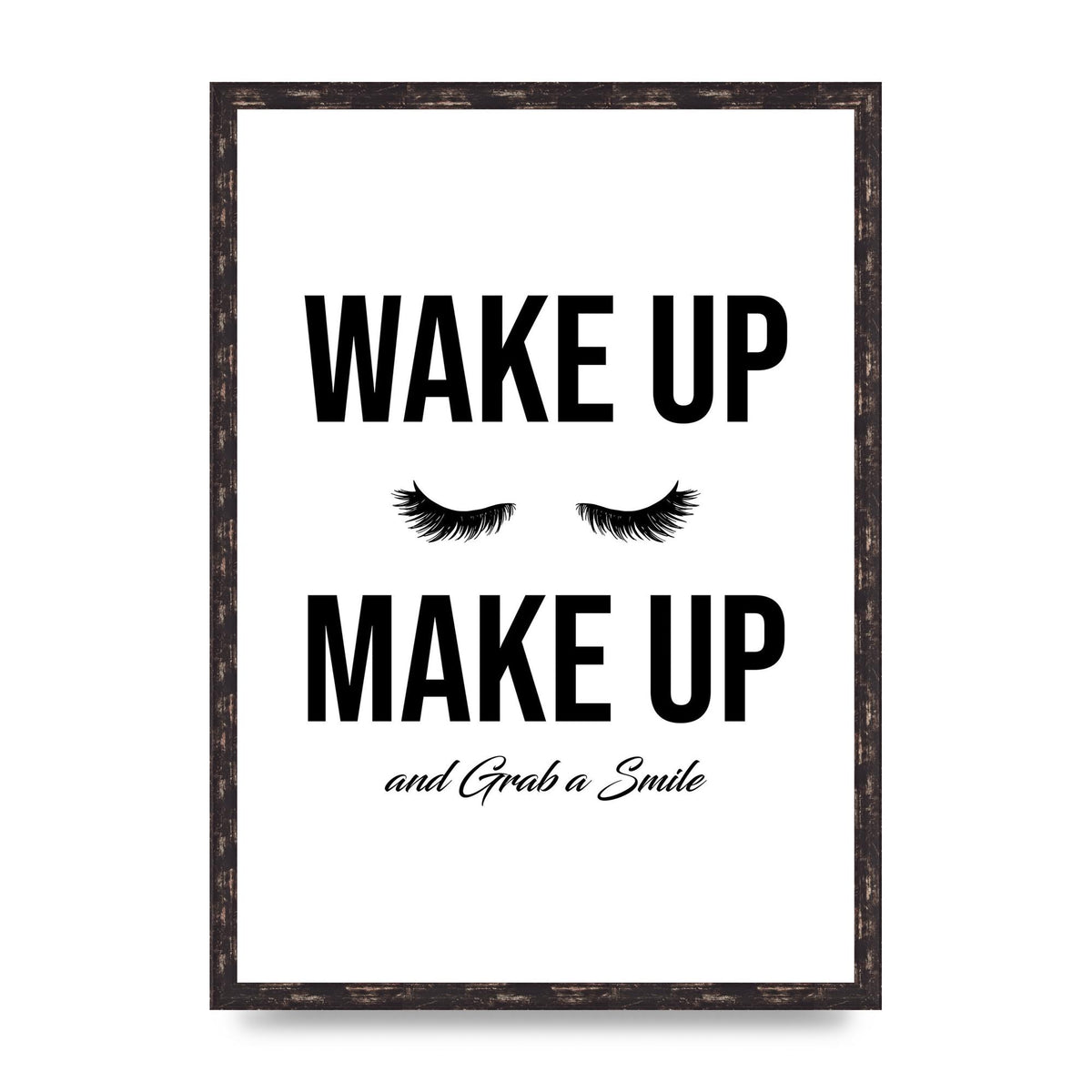 Wake Up Make Up And Grab A Smile" Art For The Home - A2 framed