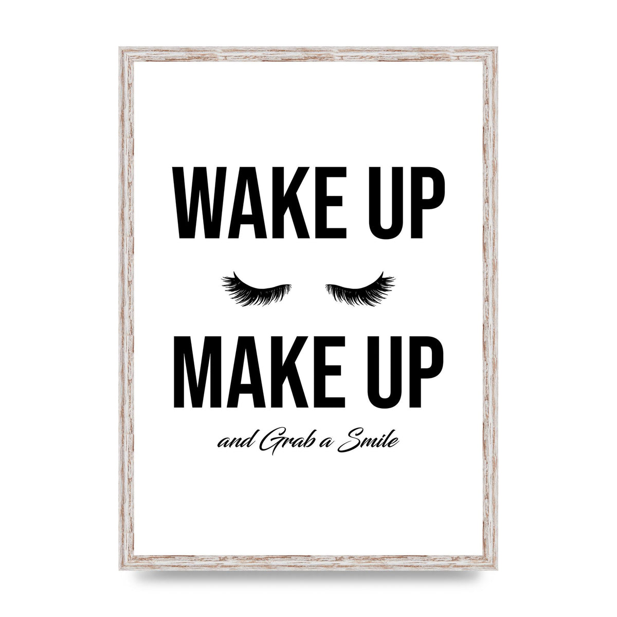 Wake Up Make Up And Grab A Smile" Art For The Home - A2 framed