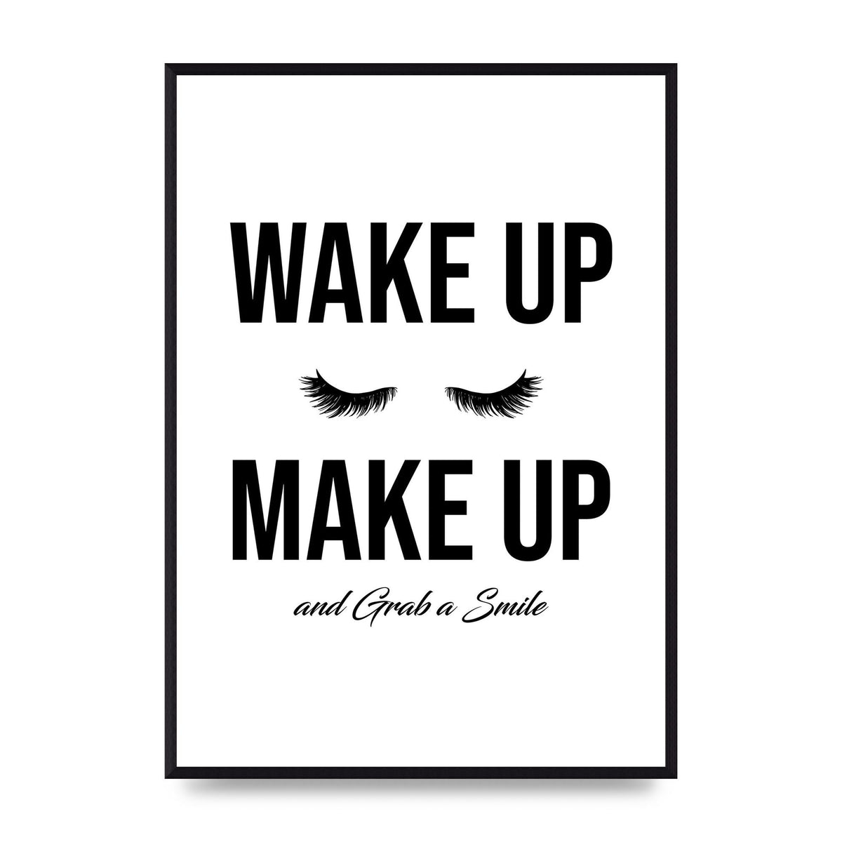 Wake Up Make Up And Grab A Smile" Art For The Home - A2 framed