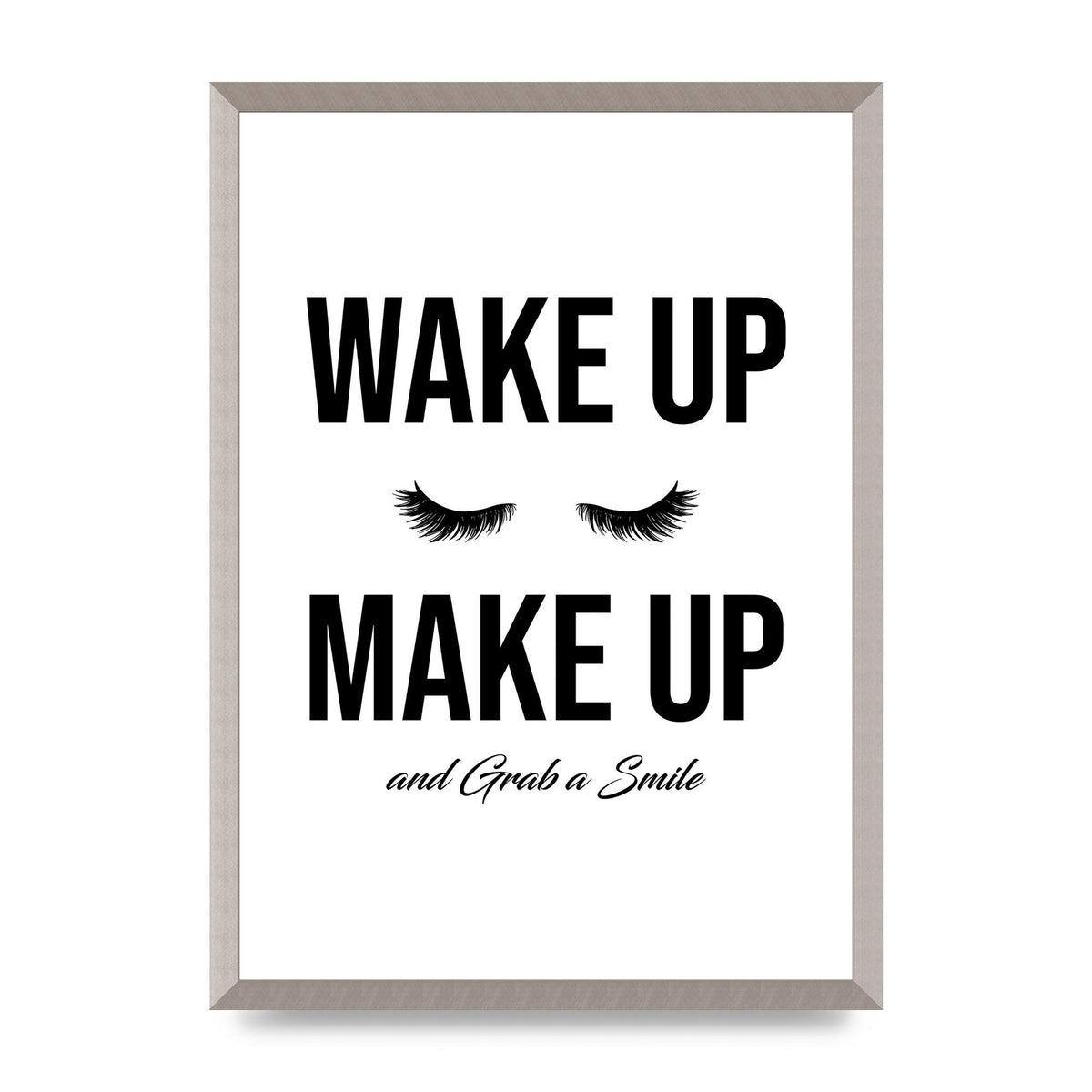 Wake Up Make Up And Grab A Smile" Art For The Home - A2 framed