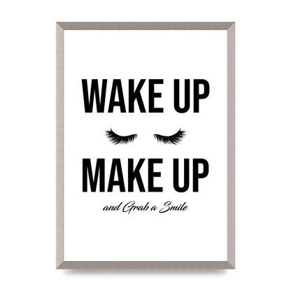 Wake Up Make Up And Grab A Smile" Art For The Home - A2 framed