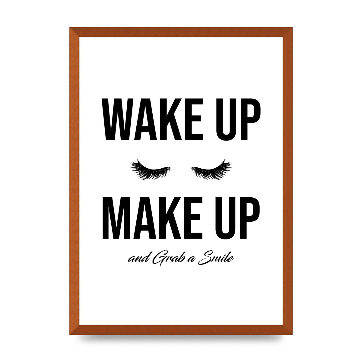 Wake Up Make Up And Grab A Smile" Art For The Home - A2 framed