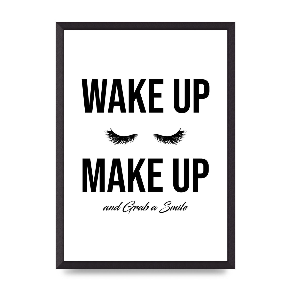 Wake Up Make Up And Grab A Smile" Art For The Home - A2 framed