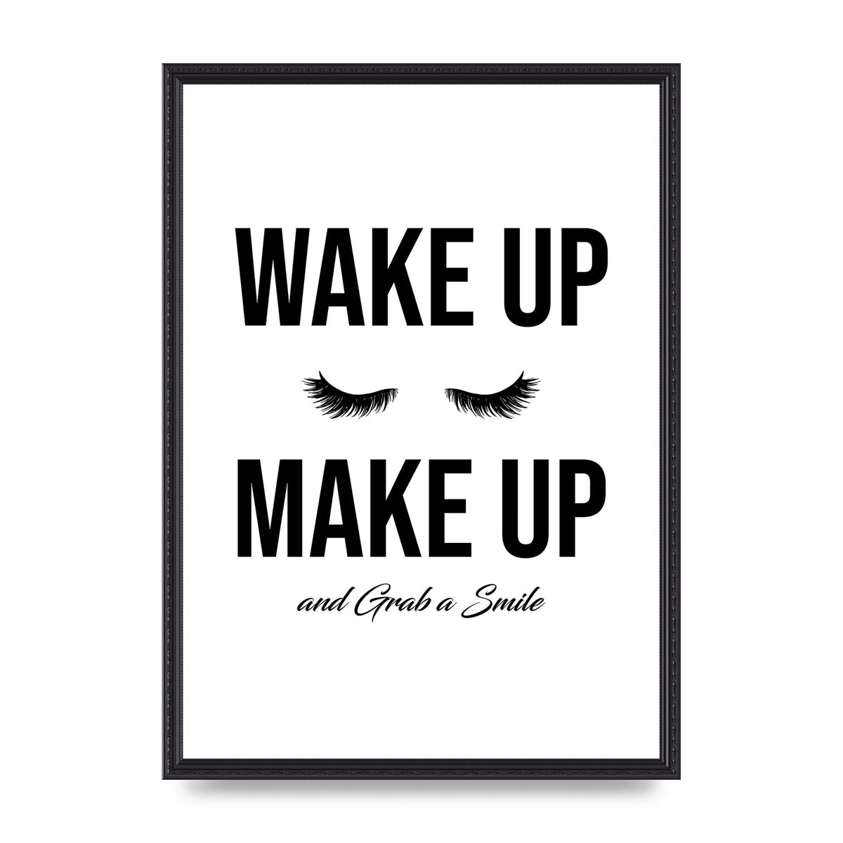 Wake Up Make Up And Grab A Smile" Art For The Home - A2 framed