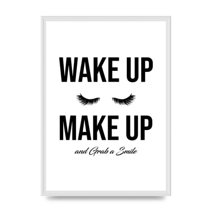 Wake Up Make Up And Grab A Smile" Art For The Home - A2 framed