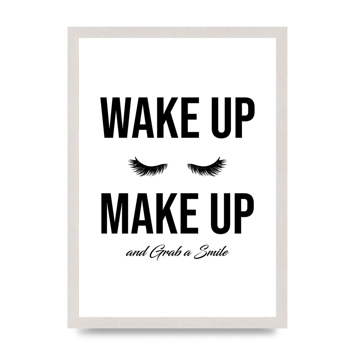 Wake Up Make Up And Grab A Smile" Art For The Home - A3 framed