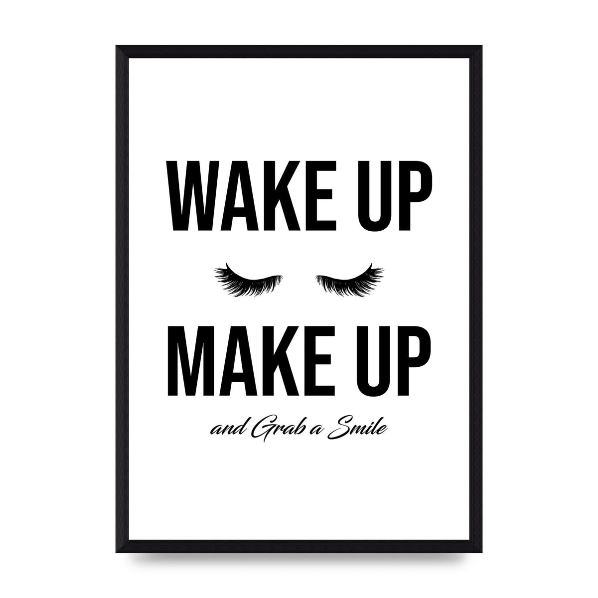 Wake Up Make Up And Grab A Smile" Art For The Home - A3 framed
