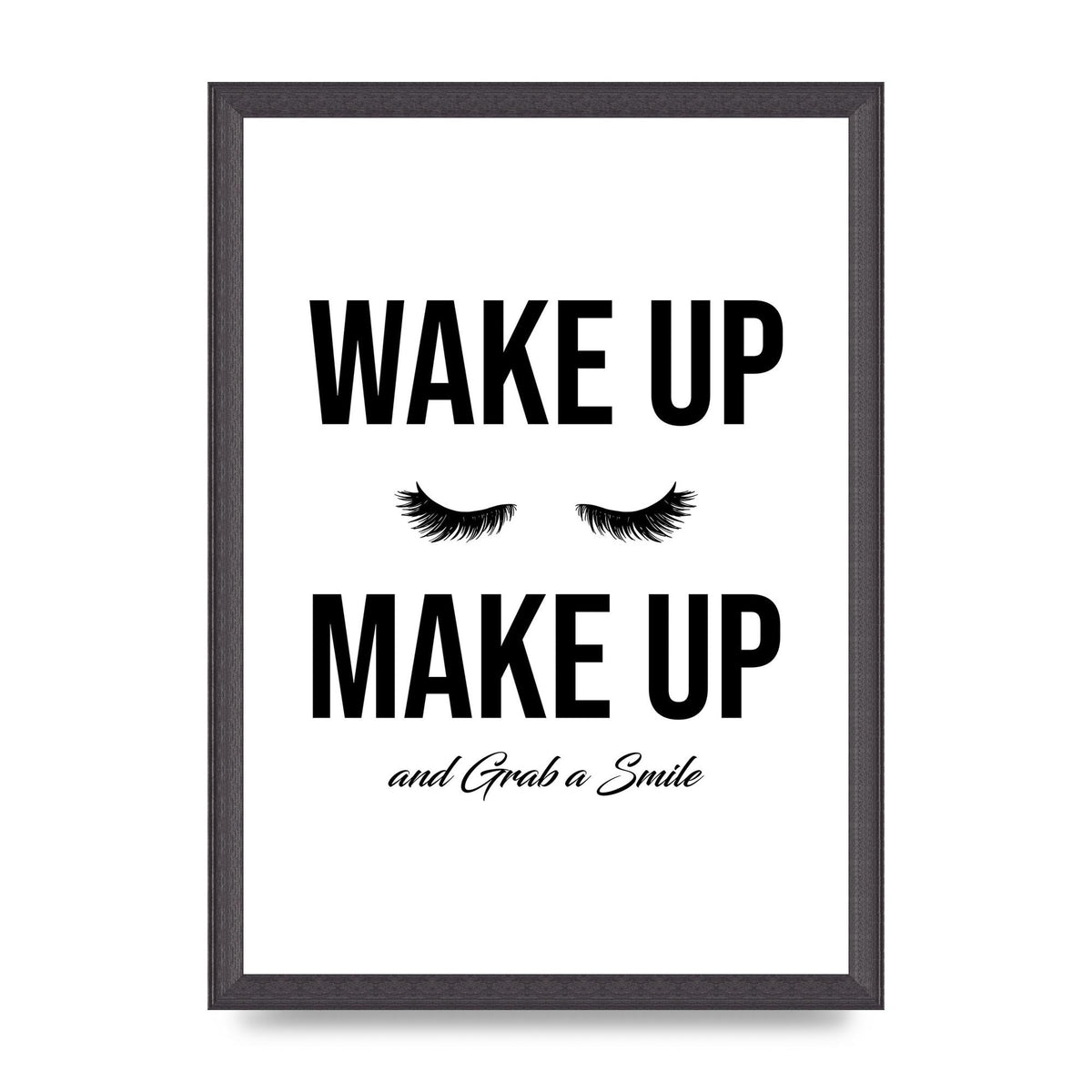 Wake Up Make Up And Grab A Smile" Art For The Home - A3 framed