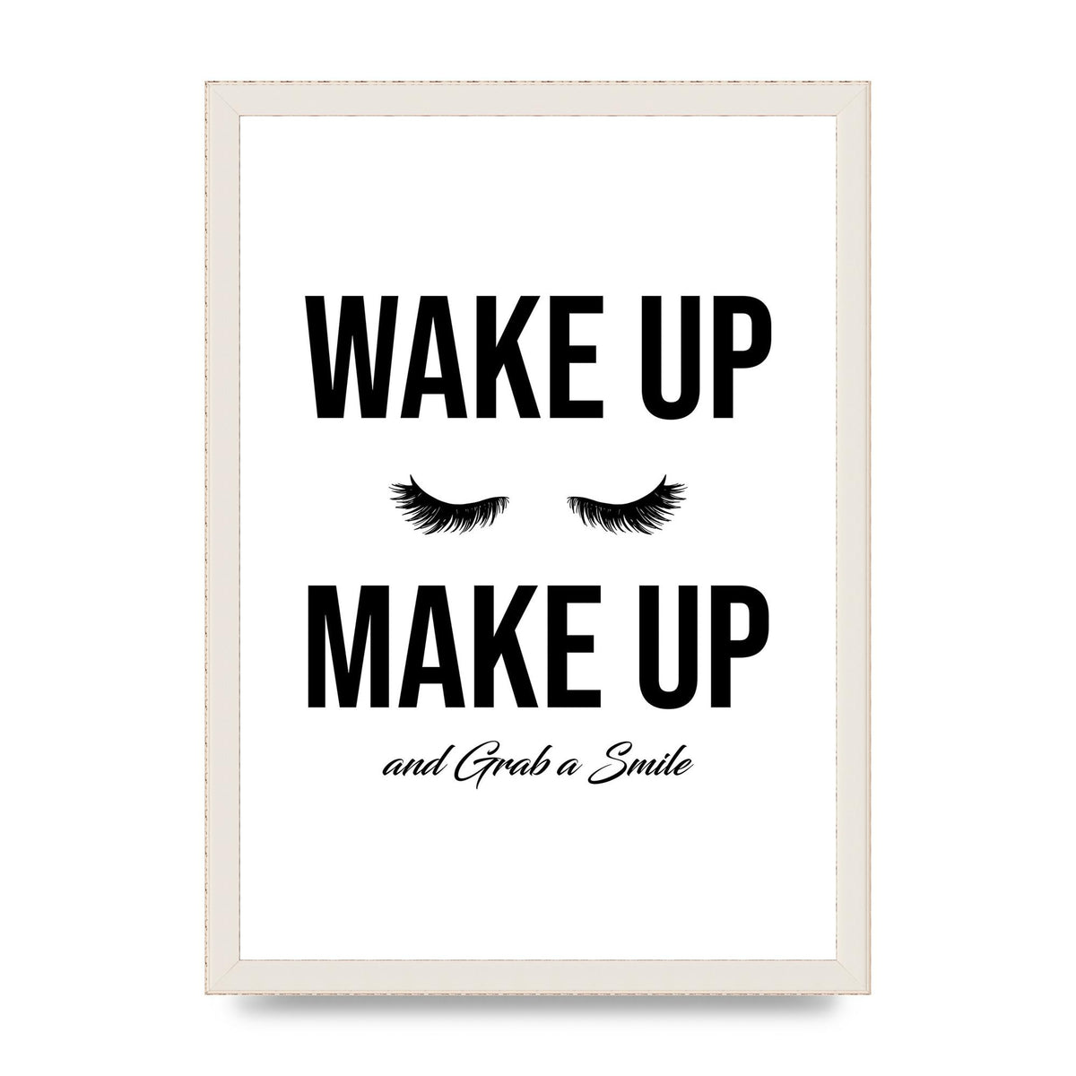 Wake Up Make Up And Grab A Smile" Art For The Home - A3 framed