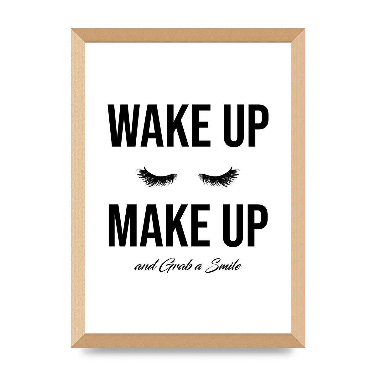 Wake Up Make Up And Grab A Smile" Art For The Home - A3 framed