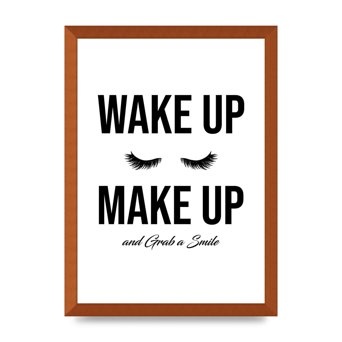 Wake Up Make Up And Grab A Smile" Art For The Home - A3 framed