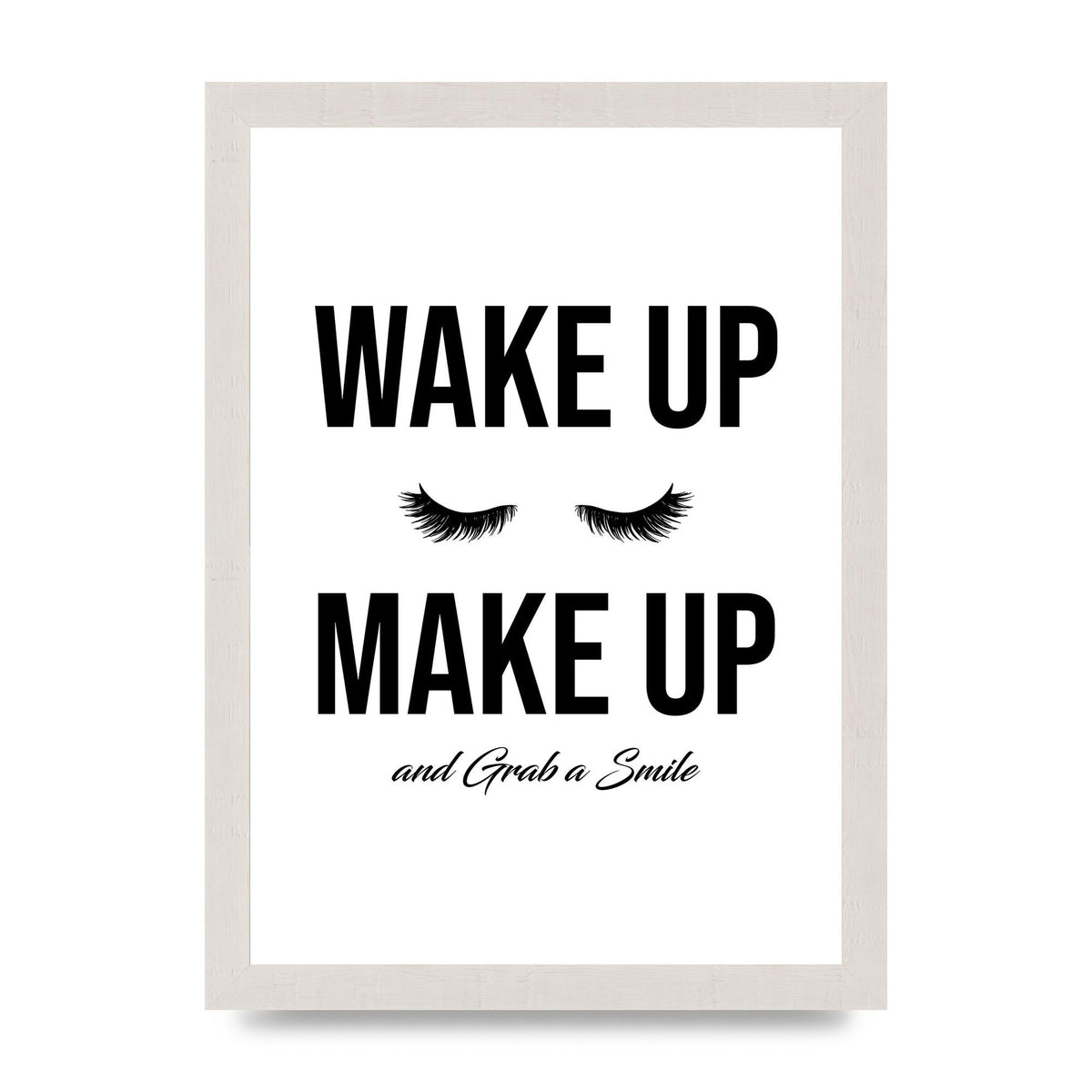 Wake Up Make Up And Grab A Smile" Art For The Home - A4 framed