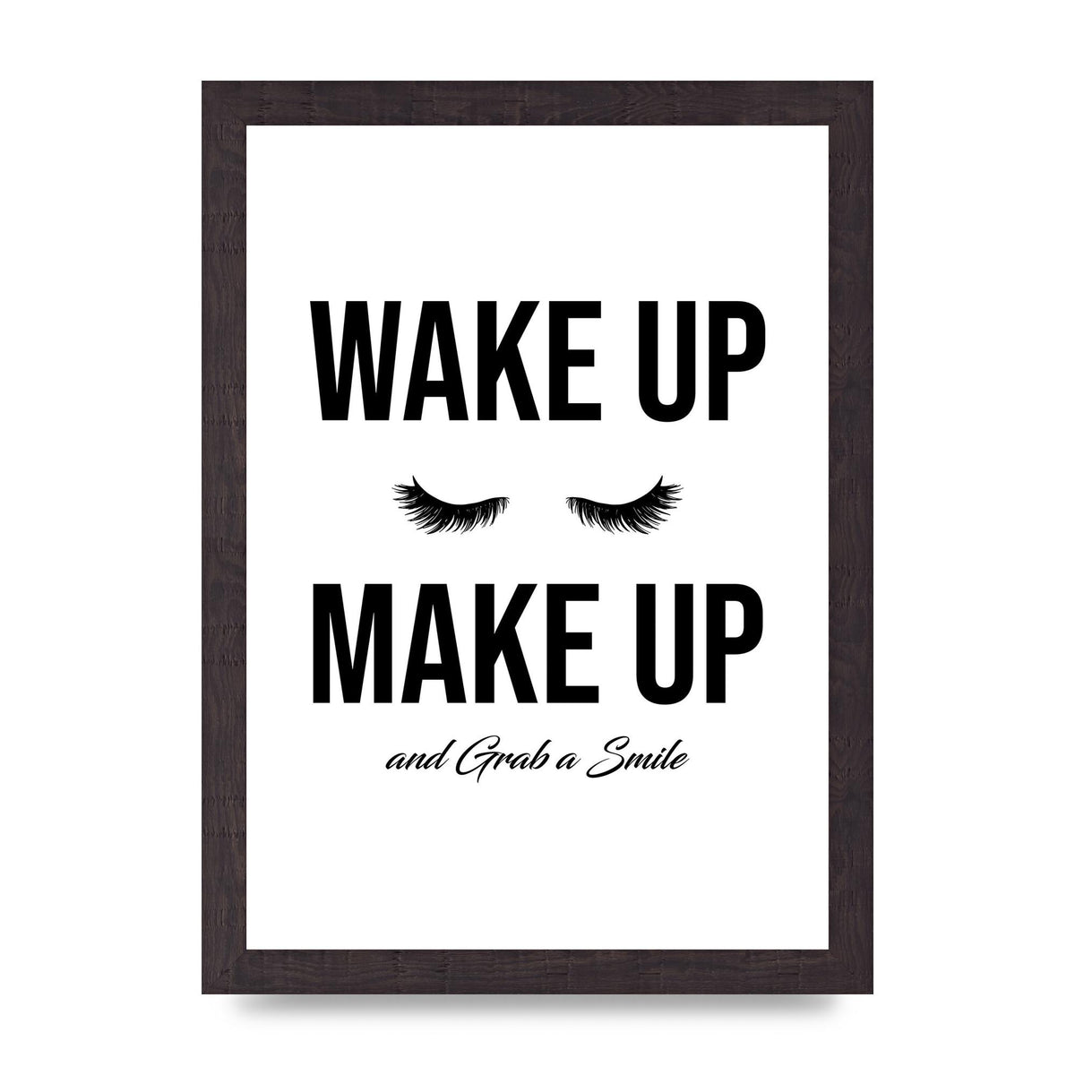 Wake Up Make Up And Grab A Smile" Art For The Home - A4 framed