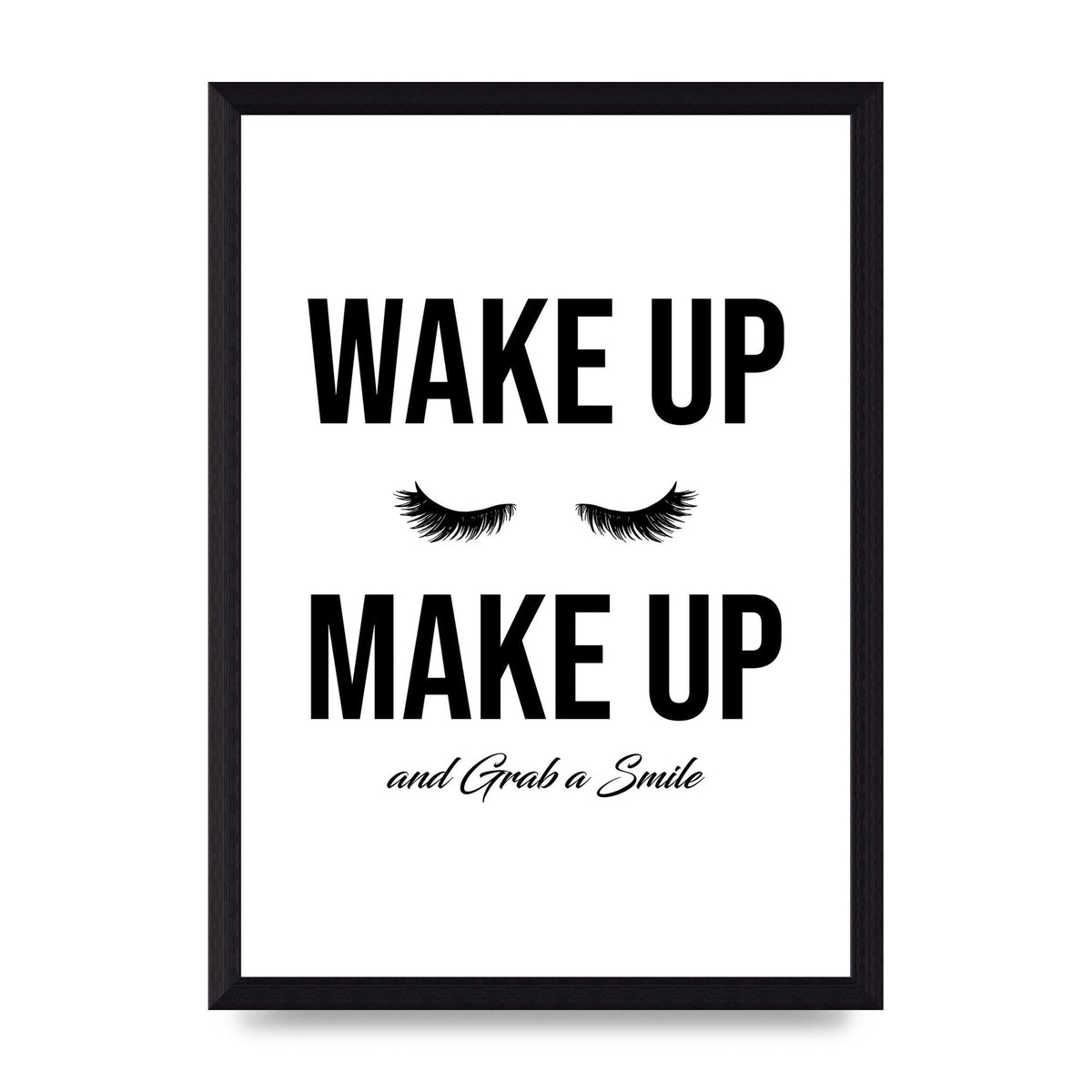 Wake Up Make Up And Grab A Smile" Art For The Home - A4 framed