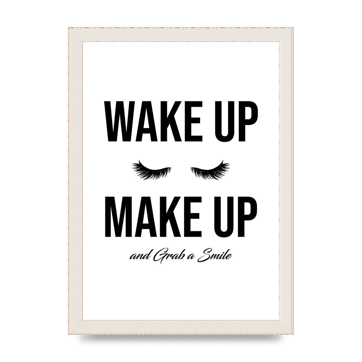 Wake Up Make Up And Grab A Smile" Art For The Home - A4 framed