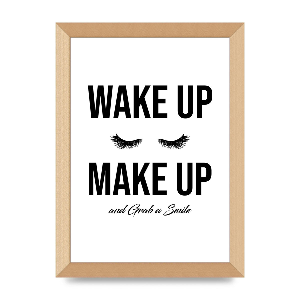 Wake Up Make Up And Grab A Smile" Art For The Home - A4 framed