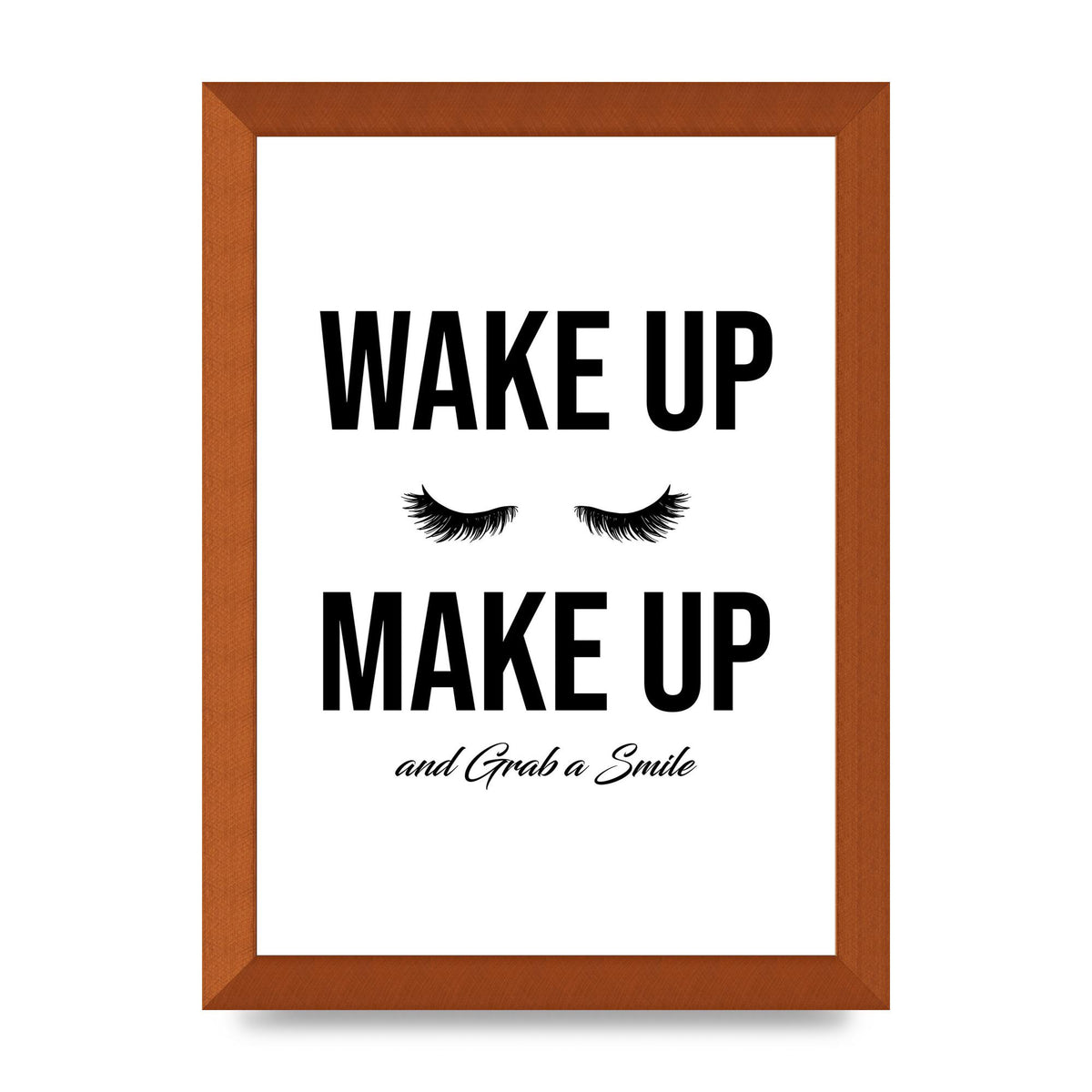 Wake Up Make Up And Grab A Smile" Art For The Home - A4 framed