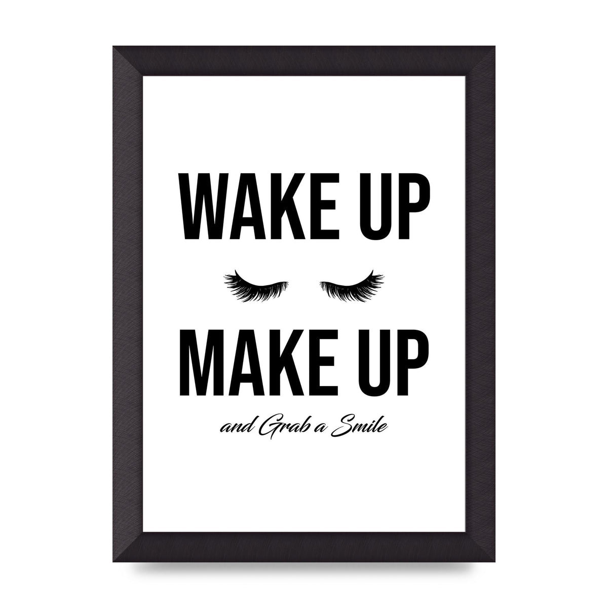 Wake Up Make Up And Grab A Smile" Art For The Home - A4 framed