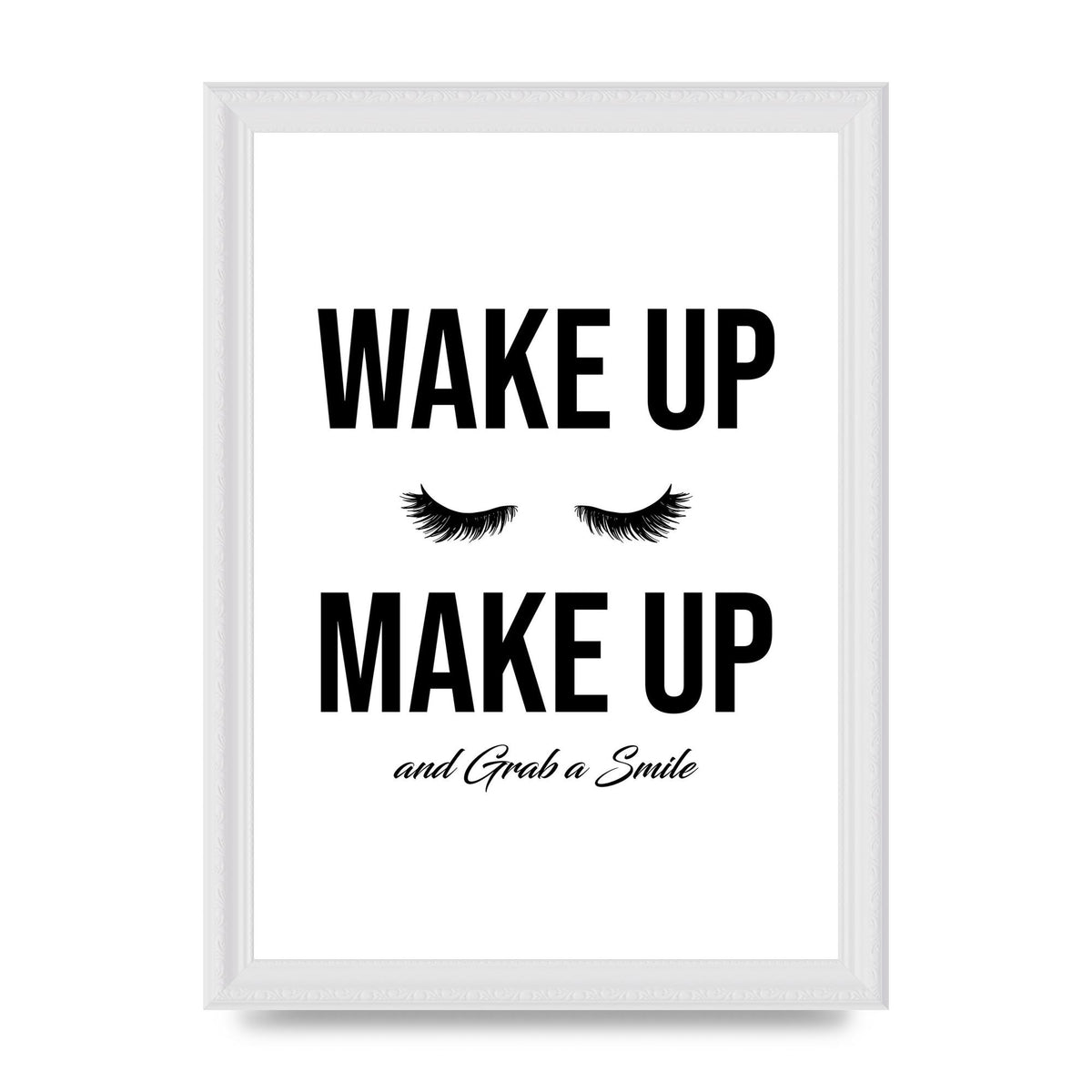 Wake Up Make Up And Grab A Smile" Art For The Home - A4 framed