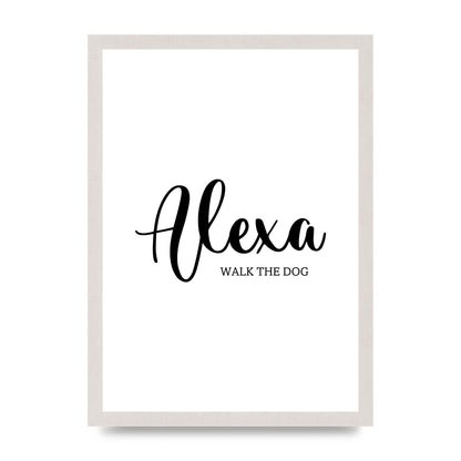 Alexa Walk The Dog" Art For The Home - A3 framed