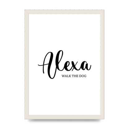 Alexa Walk The Dog" Art For The Home - A3 framed