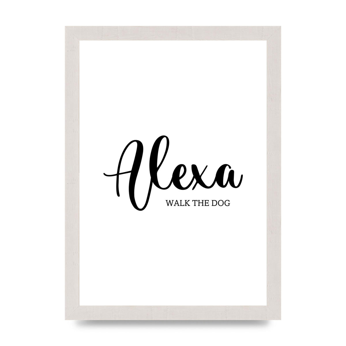 Alexa Walk The Dog" Art For The Home - A4 framed