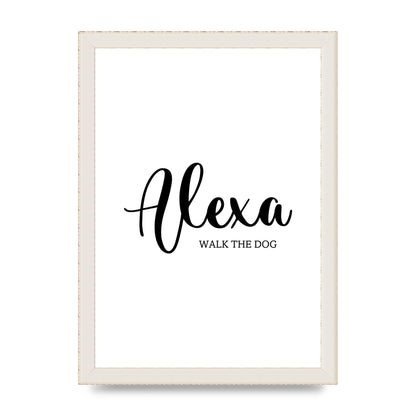 Alexa Walk The Dog" Art For The Home - A4 framed