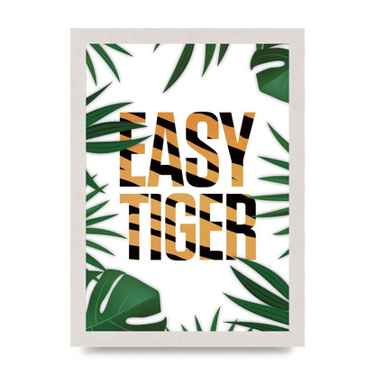 Easy Tiger" Art For The Home - A4 framed