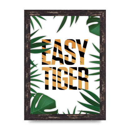 Easy Tiger" Art For The Home - A4 framed