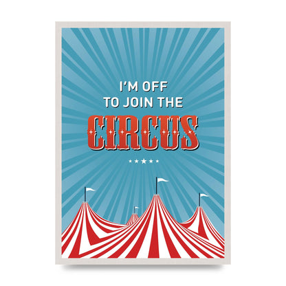 Im Off To Join The Circus" Art For The Home - A2 framed