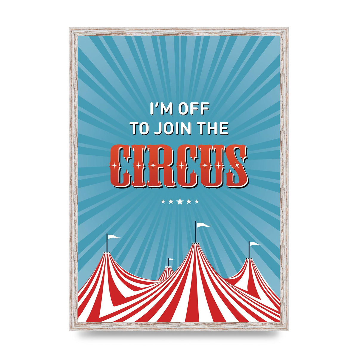 Im Off To Join The Circus" Art For The Home - A2 framed