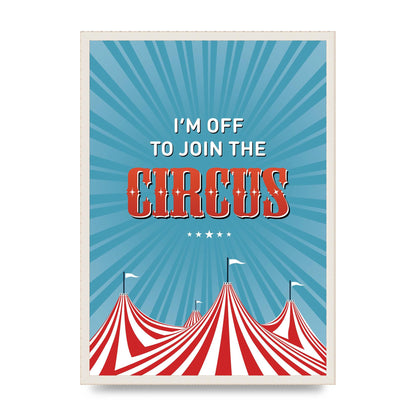 Im Off To Join The Circus" Art For The Home - A2 framed