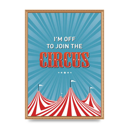 Im Off To Join The Circus" Art For The Home - A2 framed