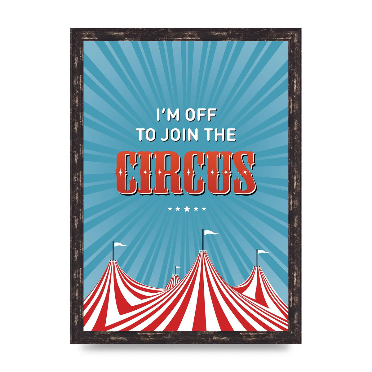 Im Off To Join The Circus" Art For The Home - A3 framed