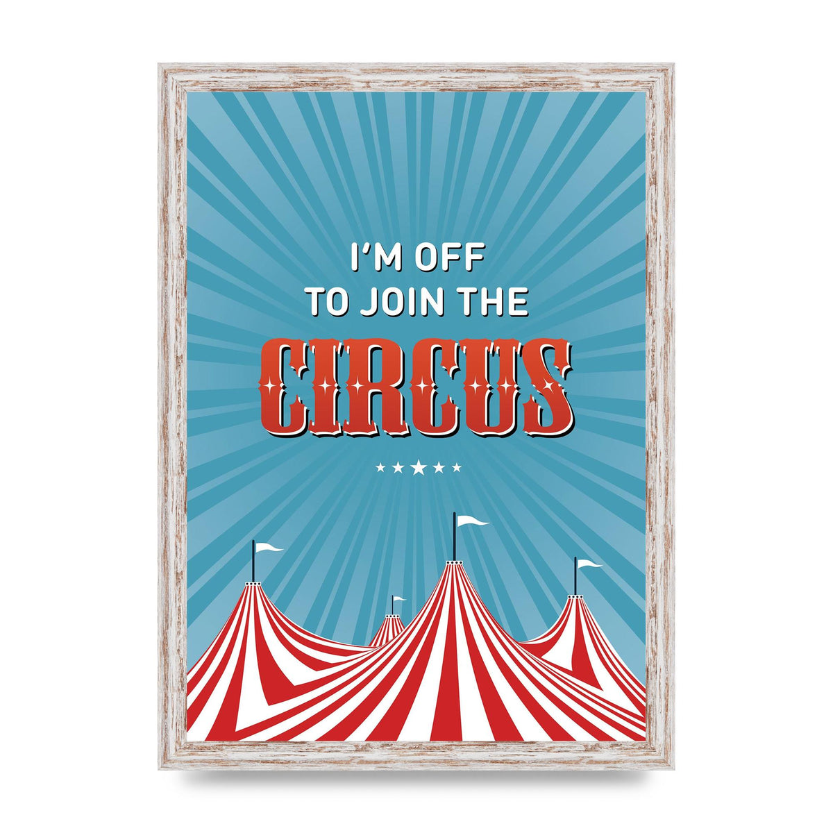 Im Off To Join The Circus" Art For The Home - A3 framed
