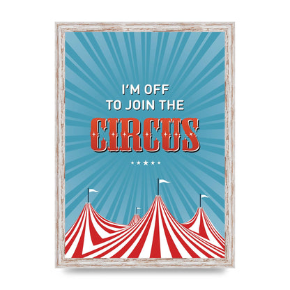 Im Off To Join The Circus" Art For The Home - A3 framed