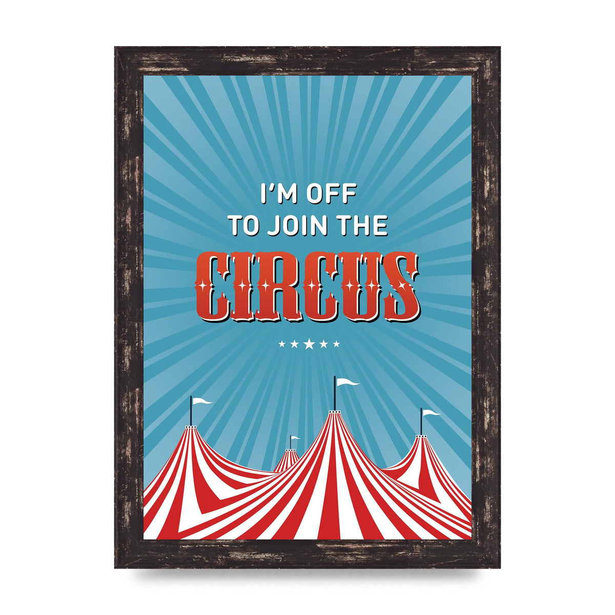 Im Off To Join The Circus" Art For The Home - A4 framed