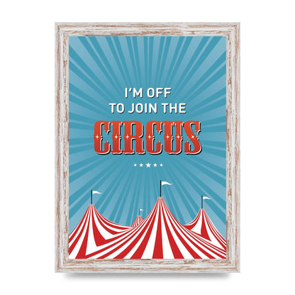 Im Off To Join The Circus" Art For The Home - A4 framed