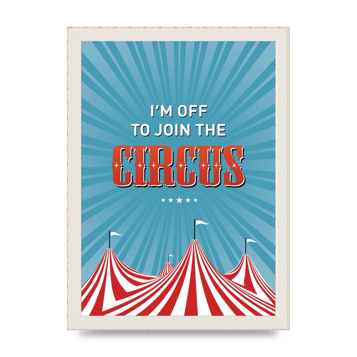 Im Off To Join The Circus" Art For The Home - A4 framed