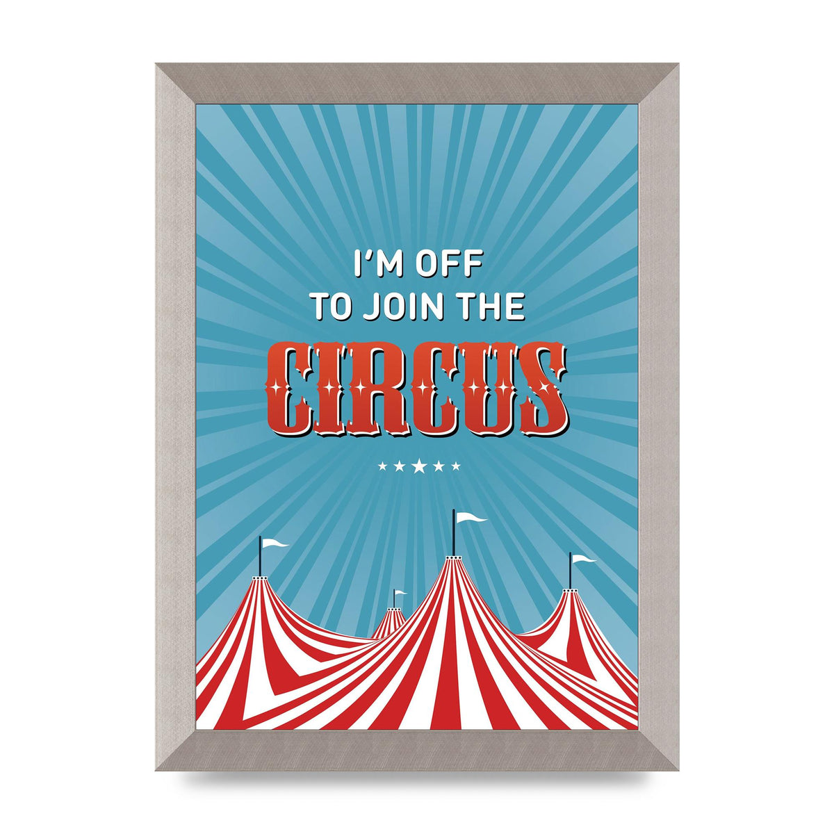Im Off To Join The Circus" Art For The Home - A4 framed