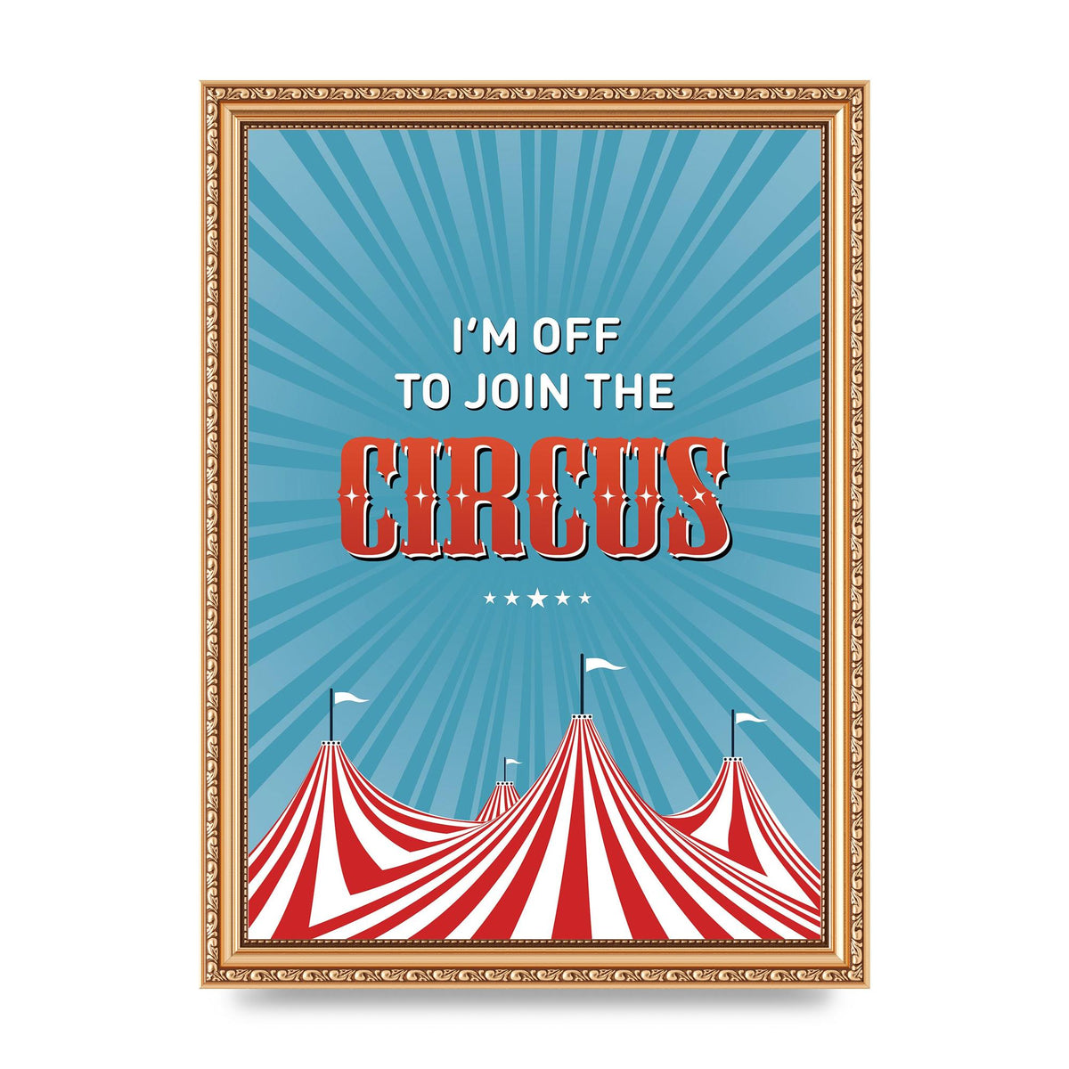 Im Off To Join The Circus" Art For The Home - A4 framed
