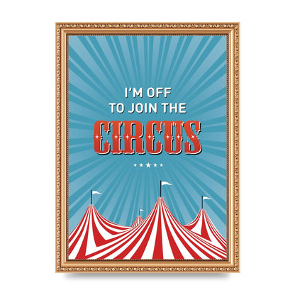 Im Off To Join The Circus" Art For The Home - A4 framed