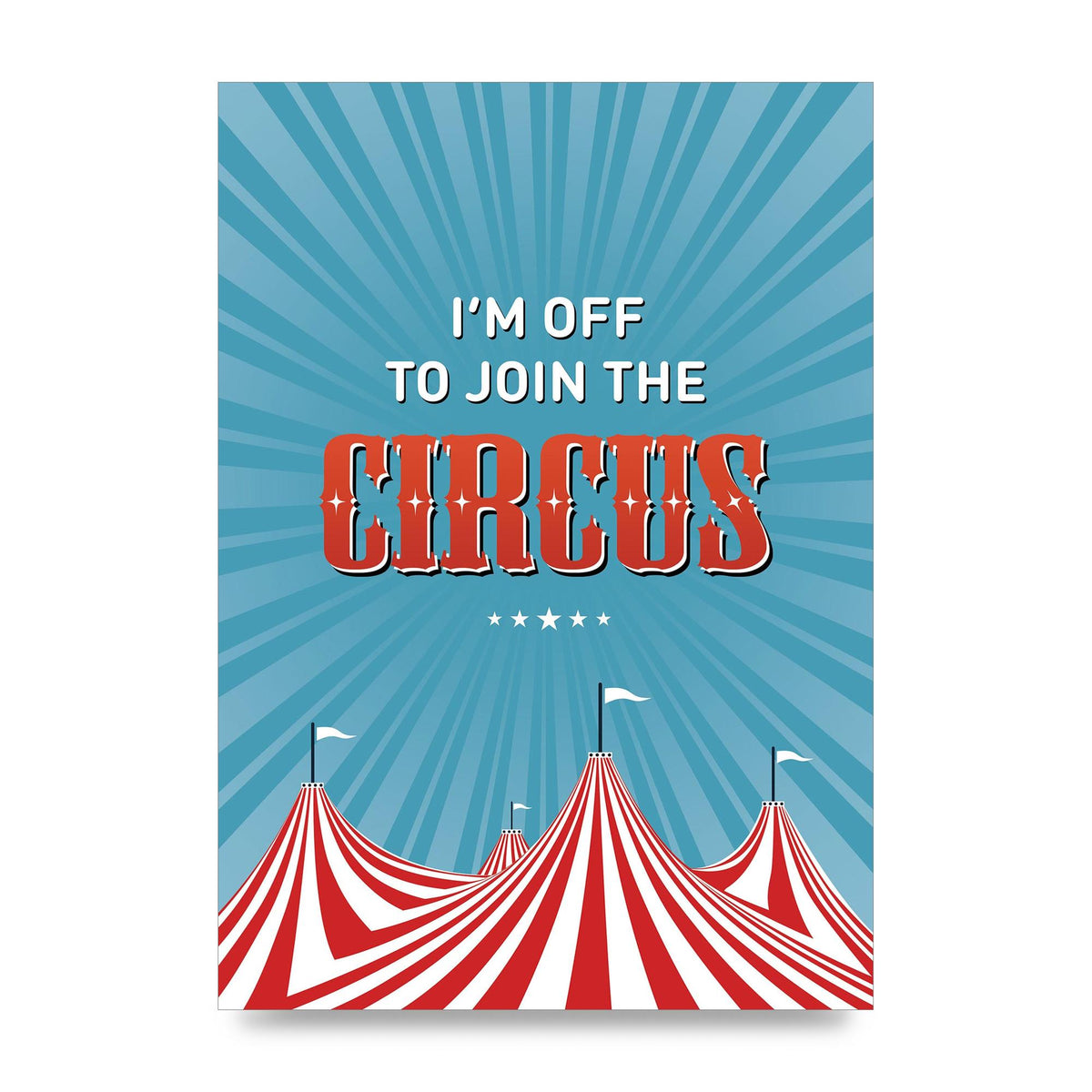 Im Off To Join The Circus" Art For The Home - unframed print