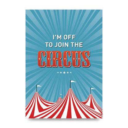 Im Off To Join The Circus" Art For The Home - unframed print