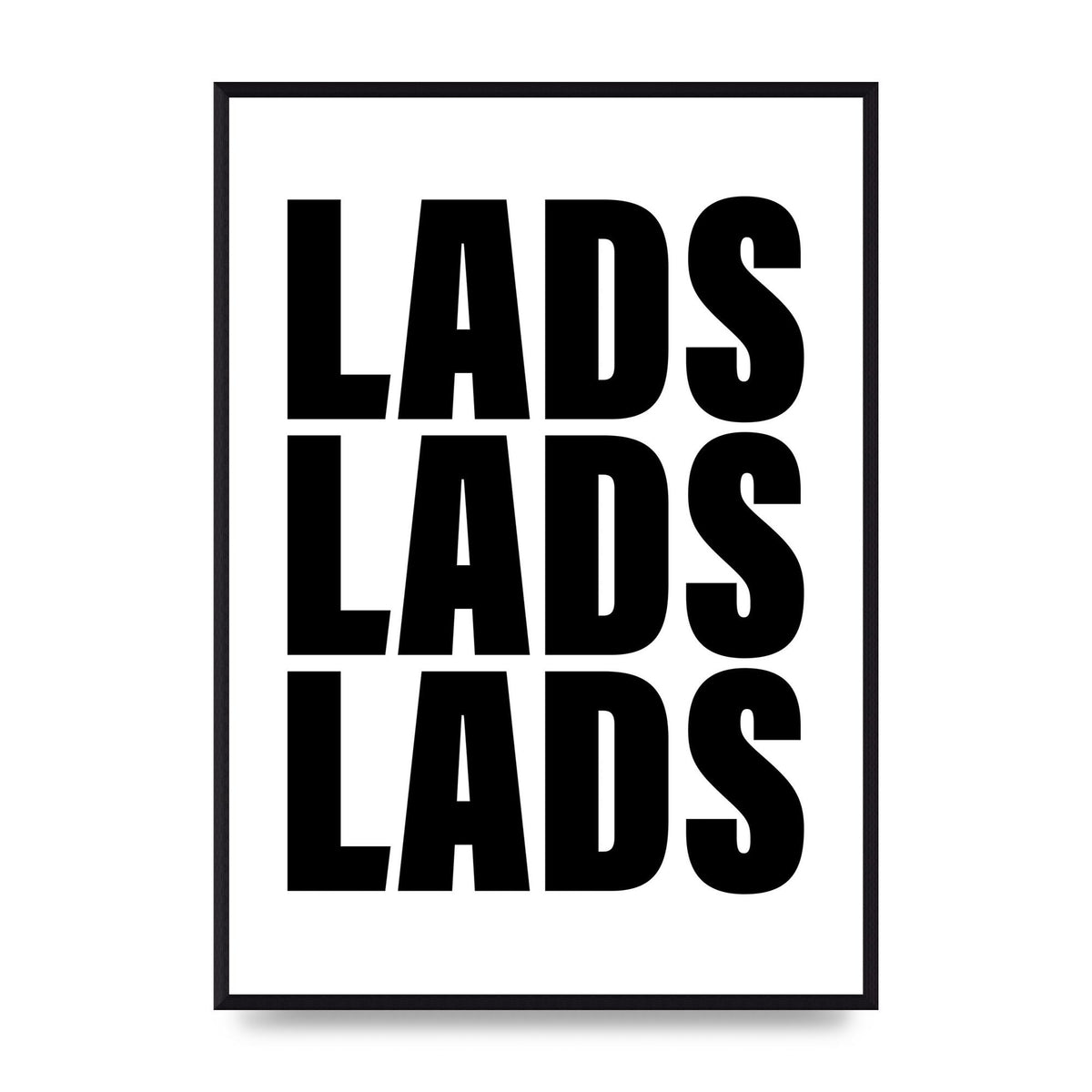Lads Lads Lads" Printed Poster - A2 framed